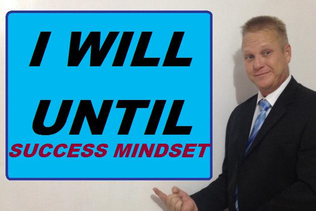 i will until success mindset