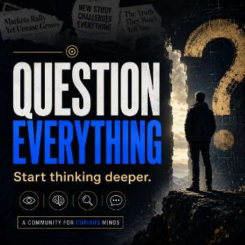 Question Everything curiosity banner with a bold thinking deeper and look closer theme.